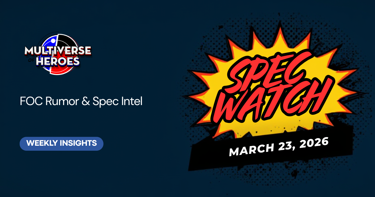 Multiverse of Heroes Spec Watch — FOC Rumor & Spec Intel, March 23, 2026